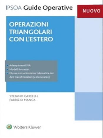 Operazioni triangolari con l'estero - Stefano Garelli, Fabrizio Manca - Libro Ipsoa 2022, Guide operative | Libraccio.it