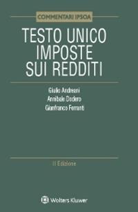 Testo unico imposte sui redditi - Giulio Andreani, Gianfranco Ferranti, Annibale Dodero - Libro Ipsoa 2022, Commentari | Libraccio.it