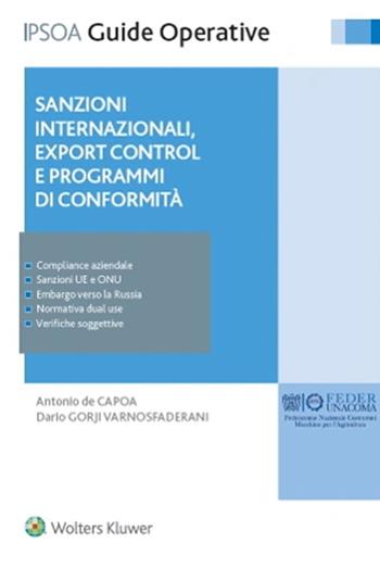 Sanzioni internazionali, export control e programmi di conformità - Antonio De Capoa, Dario Gorji Varnosfaderani - Libro Ipsoa 2022, Guide operative | Libraccio.it