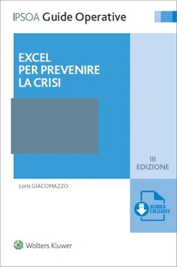 Excel per prevenire la crisi. Con espansione online - Loris Giacomazzo - Libro Ipsoa 2022, Guide operative | Libraccio.it