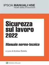 Sicurezza sul lavoro 2022. Manuale normo-tecnico