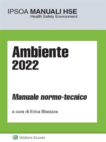 Ambiente 2022. Manuale normo-tecnico  - Libro Ipsoa 2022, I manuali HSE | Libraccio.it