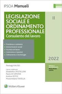 Legislazione sociale e ordinamento professionale. Consulente del lavoro - Pierluigi Rausei, Marco Barbizzi, Pierluigi Antonini - Libro Ipsoa 2022, Manuale del praticante consulente lavoro | Libraccio.it
