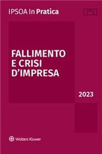 Fallimento e crisi d'impresa 2023  - Libro Ipsoa 2023, InPratica | Libraccio.it