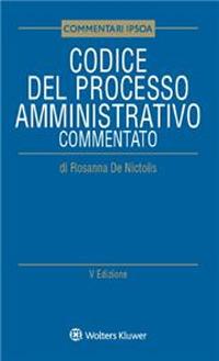 Codice del processo amministrativo commentato - Rosanna De Nictolis - Libro Ipsoa 2023, Commentari | Libraccio.it