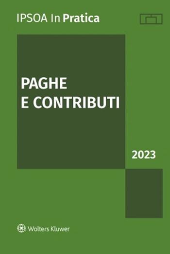 Paghe e contributi 2023  - Libro Ipsoa 2023, InPratica | Libraccio.it