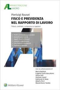 Fisco e previdenza nel rapporto di lavoro - Pierluigi Rausei - Libro Ipsoa 2023 | Libraccio.it