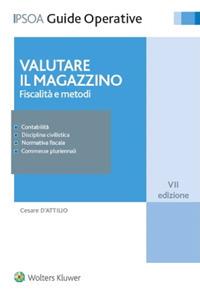 Valutare il magazzino. Fiscalità e metodi - Cesare D'Attilio - Libro Ipsoa 2023, Guide operative | Libraccio.it