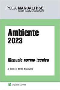 Ambiente 2023. Manuale normo-tecnico  - Libro Ipsoa 2023, I manuali HSE | Libraccio.it
