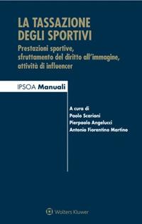 La tassazione degli sportivi - Pierpaolo Angelucci, Martino Antonio Fiorentino - Libro Ipsoa 2023, Manuali blu | Libraccio.it
