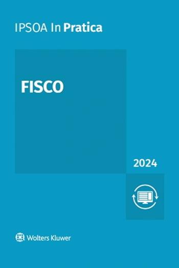 Fisco 2024  - Libro Ipsoa 2024, InPratica | Libraccio.it