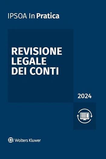 Revisione legale dei conti 2024  - Libro Ipsoa 2024, InPratica | Libraccio.it
