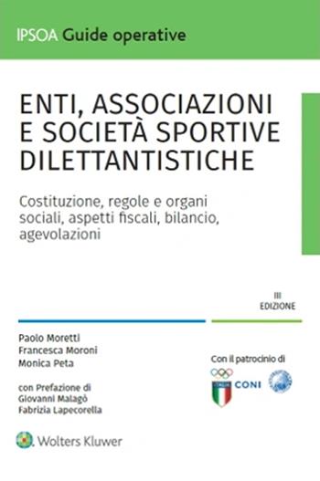 Enti associazioni e società sportive dilettantistiche - Paolo Moretti, Francesca Moroni, Monica Peta - Libro Ipsoa 2024, Guide operative | Libraccio.it