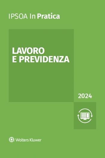 Lavoro e previdenza 2024  - Libro Ipsoa 2024, InPratica | Libraccio.it