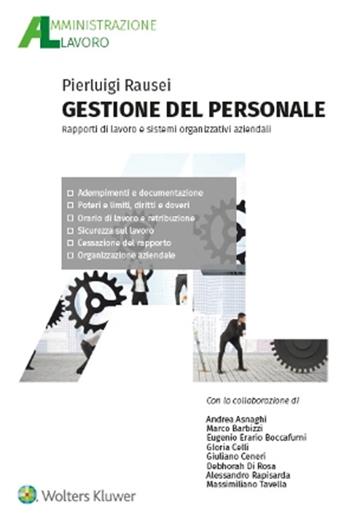 Gestione del personale. Rapporti di lavoro e sistemi organizzativi aziendali - Pierluigi Rausei - Libro Ipsoa 2024, Amministrazione lavoro | Libraccio.it