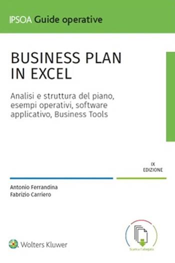 Business plan in Excel. Con software - Antonio Ferrandina, Fabrizio Carriero - Libro Ipsoa 2024, Guide operative | Libraccio.it