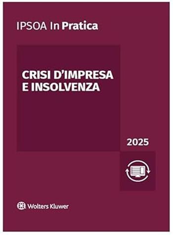 Crisi d’impresa e insolvenza  - Libro Ipsoa 2025, InPratica | Libraccio.it