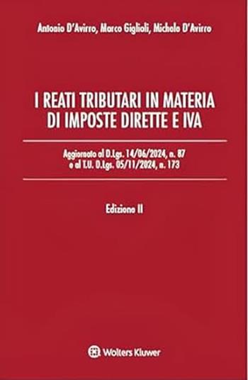I reati tributari in materia di imposte dirette e IVA. Aggiornato al D.Lgs. 14/06/2024, n. 87 e al T.U. D.Lgs. 05/11/2024, n. 173 - Antonio D'Avirro, Michele D'Avirro, Marco Giglioli - Libro Ipsoa 2025 | Libraccio.it