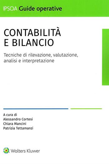 Contabilità e bilancio. Tecniche di rilevazione, valutazione, analisi e interpretazione  - Libro Ipsoa 2025, Guide operative | Libraccio.it