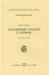 L' illuminismo italiano e l'Europa  - Libro Accademia Naz. dei Lincei 1977, Atti dei convegni Lincei | Libraccio.it