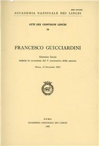 Francesco Guicciardini  - Libro Accademia Naz. dei Lincei 1985, Atti dei convegni Lincei | Libraccio.it