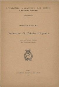 Conferenze di chimica organica - Leopold Ruzicka - Libro Accademia Naz. dei Lincei 1951, Fondazione Guido Donegani | Libraccio.it
