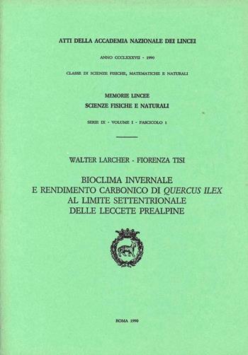 Bioclima invernale e rendimento carbonico di Quercus ilex al limite settentrionale delle leccete prealpine - Walter Larcher, Fiorenza Tisi - Libro Accademia Naz. dei Lincei 1990, Memorie lincee. Scienze fis. e natur.IX | Libraccio.it