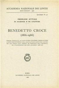 Benedetto Croce (1866-1966) - Guido Calogero, Mario Fubini, Luigi Salvatorelli - Libro Accademia Naz. dei Lincei 1967, Problemi attuali di scienza e di cultura | Libraccio.it