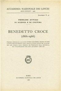 Benedetto Croce (1866-1966) - Guido Calogero, Mario Fubini, Luigi Salvatorelli - Libro Accademia Naz. dei Lincei 1967, Problemi attuali di scienza e di cultura | Libraccio.it