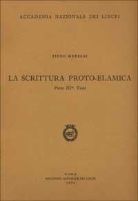 La scrittura proto-elamica. Vol. 3: Testi. - Piero Meriggi - Libro Accademia Naz. dei Lincei 1974, Fuori collana | Libraccio.it