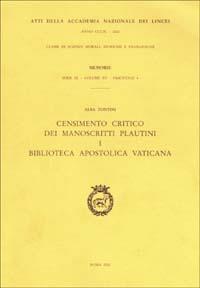 Censimento critico dei manoscritti plautini. Vol. 1: Biblioteca Apostolica Vaticana. - Alba Tontini - Libro Accademia Naz. dei Lincei 2002, Memorie lincee.Scienze mor.,stor.,fil.IX | Libraccio.it