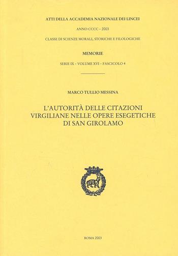 L' autorità delle citazioni virgiliane nelle opere esegetiche di san Girolamo - Marco Tullio Messina - Libro Accademia Naz. dei Lincei 2003, Memorie lincee.Scienze mor.,stor.,fil.IX | Libraccio.it