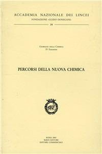 Percorsi della nuova chimica. 4ª edizione Giornate della Chimica  - Libro Accademia Naz. dei Lincei 2006, Fondazione Guido Donegani | Libraccio.it