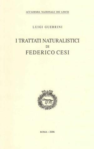 I trattati naturalistici di Federico Cesi - Luigi Guerrini - Libro Accademia Naz. dei Lincei 2006, Storia dell'Accademia dei Lincei. Fonti | Libraccio.it
