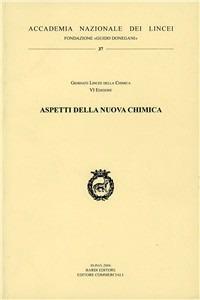 Aspetti della nuova chimica  - Libro Accademia Naz. dei Lincei 2007, Fondazione Guido Donegani | Libraccio.it