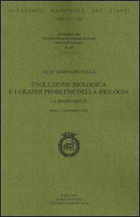Evoluzione biologica e i grandi problemi della Biologia. La biodiversità. 35° Seminario (Roma, 27-29 febbraio 2008)  - Libro Accademia Naz. dei Lincei 2009, Contributi Centro linceo interd. Segre | Libraccio.it