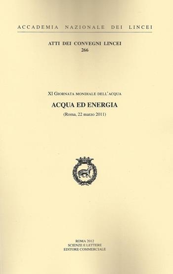 Acqua ed energia  - Libro Accademia Naz. dei Lincei 2012, Atti dei convegni Lincei | Libraccio.it
