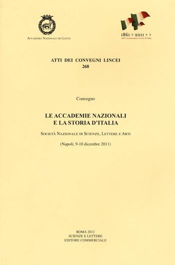 Le accademie nazionali e la storia d'Italia (Napoli, 9-10 dicembre 2011)  - Libro Accademia Naz. dei Lincei 2013, Atti dei convegni Lincei | Libraccio.it