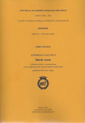 Atti dell'Accademia Nazionale dei Lincei. Serie IX. Memorie di scienze morali, storiche e filosofiche. Ediz. critica. Vol. 32: Annibale Gallico. Storie vecie. - Sara Natale - Libro Accademia Naz. dei Lincei 2014 | Libraccio.it