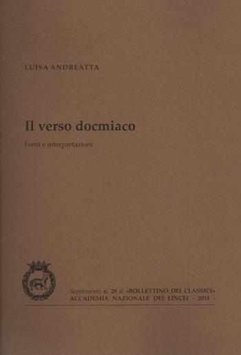 Il verso del docmiaco - Luisa Andreatta - Libro Accademia Naz. dei Lincei 2014, Bollettino dei Classici. Supplemento | Libraccio.it