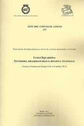 Luigi Squarzina Studioso, drammaturgo e regista teatrale (Venezia, Fondazione Giorgio Cini, 4-6 ottobre 2012)