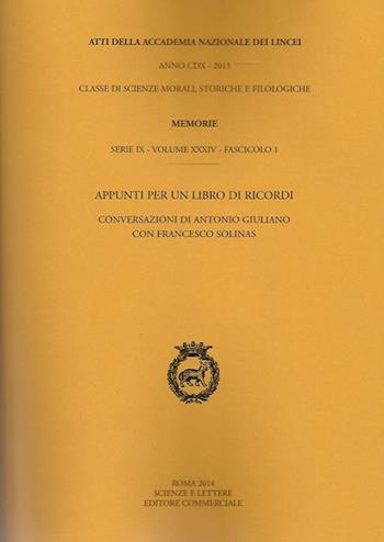 Atti dell'Accademia Nazionale dei Lincei. Serie IX. Memorie di scienze morali, storiche e filosofiche. Vol. 34\1: Appunti per un libro di ricordi. Conversazioni di Antonio Giuliano con Francesco Solinas. - Antonio Giuliano, Francesco Solinas - Libro Accademia Naz. dei Lincei 2014 | Libraccio.it