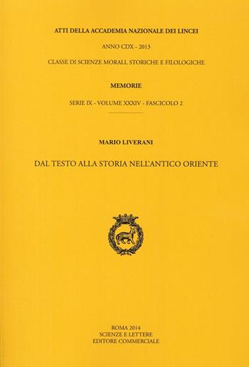 Atti dell'Accademia Nazionale dei Lincei. Serie IX. Memorie di scienze morali, storiche e filosofiche. Vol. 34\2: Dal testo alla storia nell'antico Oriente. - Mario Liverani - Libro Accademia Naz. dei Lincei 2014 | Libraccio.it