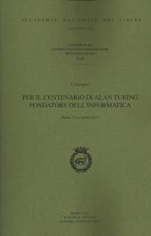 Per il centenario di Alan Turing fondatore dell'informatica. Convegno (Roma, 22 novembre 2012)