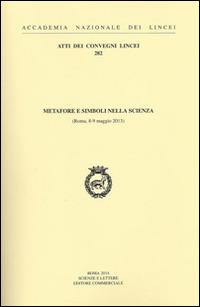 Metafore e simboli nella scienza (Roma, 8-9 maggio 2013)  - Libro Accademia Naz. dei Lincei 2014, Atti dei convegni Lincei | Libraccio.it