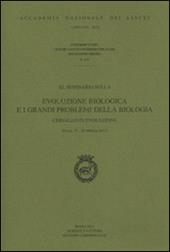 Evoluzione biologica e i grandi problemi della biologia. Cervello in evoluzione. Convegno (Roma, 27-28 feabbraio 2013)