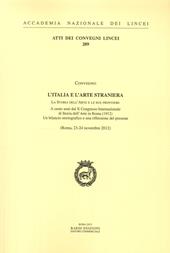 L' Italia e l'arte straniera. La storia dell'arte e le sue frontiere, a cento anni dal X Congresso internazionale di storia dell'arte in Roma (1912)