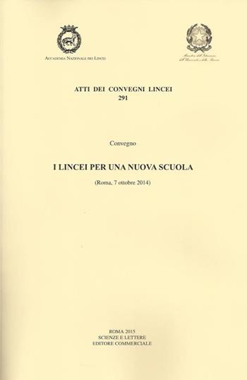 I Lincei per una nuova scuola (Roma, 7 ottobre 2014)  - Libro Accademia Naz. dei Lincei 2015, Atti dei convegni Lincei | Libraccio.it