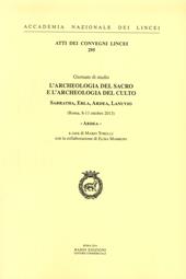 Ardea. L'archeologia del sacro e l'archeologia del culto. Sabratha, Ebla, Ardea, Lanuvio. Giornate di Studio (Roma, 8-11 ottobre 2013)