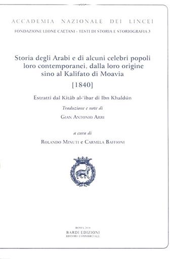 Storia degli arabi e di alcuni celebri popoli loro contemporanei, dalla loro origine cino al Califato di Moavia (1840). Ediz. italiana e araba  - Libro Accademia Naz. dei Lincei 2016, Atti dei convegni Lincei | Libraccio.it